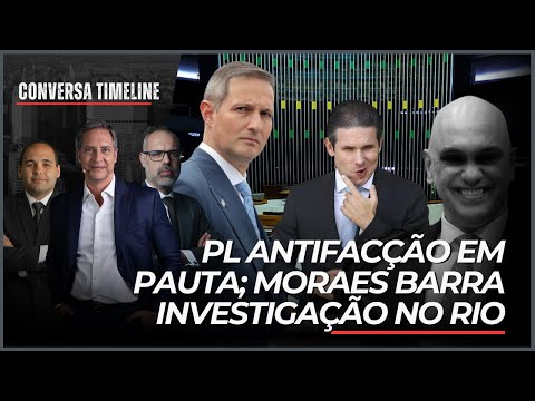 PL antifacção em pauta; Moraes barra investigação no Rio | Conversa Timeline - 11/11/25