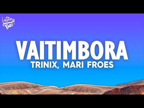 TRINIX & Mari Froes - Vaitimbora (Letra/Lyrics) | Full Version