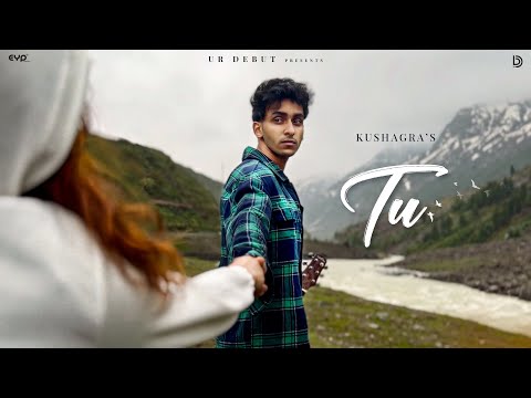 Tu (Official Video) : Kushagra | Nabz | EP - That Feeling When | UR Debut