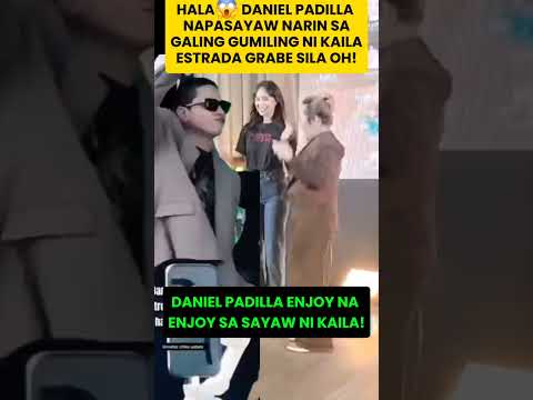 VIRAL DANIEL PADILLA NAPASAYAW SA PAGGILING NI KAILA ESTRADA GALING SUMAYAW!