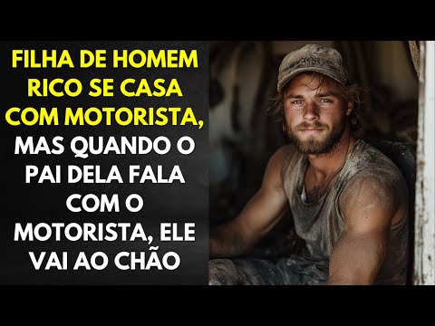 Filha De Homem Rico Se Casa Com Motorista, Mas Quando o Pai Dela Fala Com o Motorista, Ele Vai Ao...