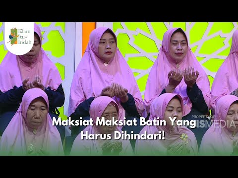 Maksiat Maksiat Batin Yang Harus Dihindari! - ISLAM ITU INDAH (10/1/25) P4