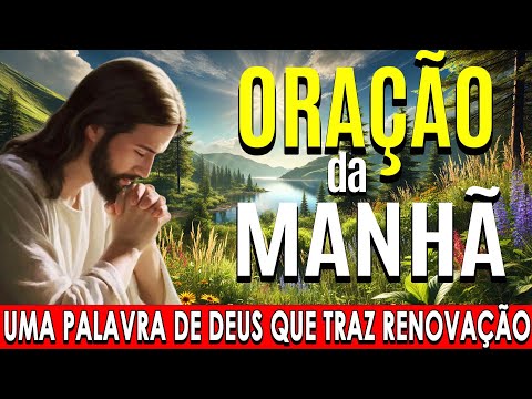 🌞COMECE O DIA COM ESTA ORAÇÃO PODEROSA🙏Uma Palavra de Deus que Traz Renovação