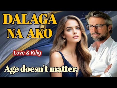 Dalaga Na Ako *Age doesn't matter* Beautiful Tagalog Love Story. FULL EPISODE