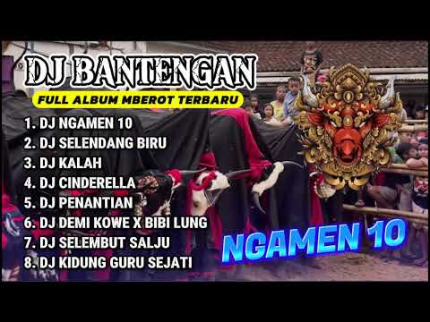 DJ BANTENGAN VIRAL FULL ALBUM MBEROT TERBARU | DJ NGAMEN 10 | MBEROT 2024