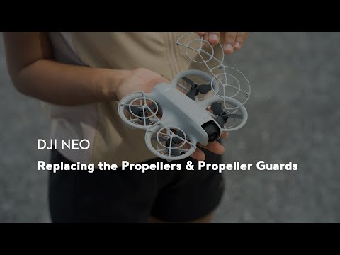 DJI Neo｜Replacing the Propellers & Propeller Guards