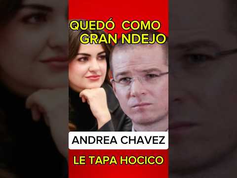 ANDREA CHAVEZ, MOQUETEA A RICARDO ANAYA.