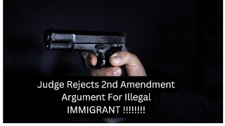 JUDGE REJECTS 2ND AMENDMENT ARGUMENT FROM ILLEGAL IMMIGRANT !!!!!!!  IN POSSESSION OF 170 GUNS !😳😳