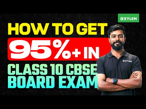 HOW TO GET 95%+ IN CLASS 10 CBSE BOARD EXAM... | Xylem Class 10 CBSE
