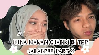 BUNA MAKAN CUANKI DI TEPI JALAN?!!!! PART 8
