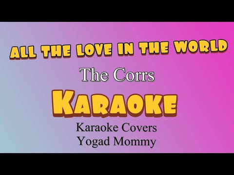 ALL THE LOVE IN THE WORLD Karaoke The Corrs Minus One