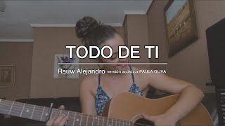 Todo de ti - Rauw Alejandro (versión acústica - Paula Oliva)