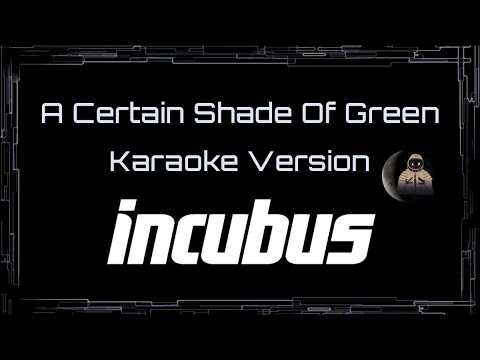 Incubus • A Certain Shade Of Green (CC Karaoke / Instrumental)