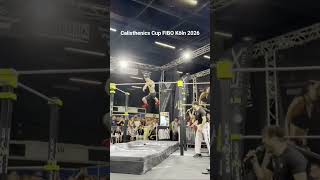 Calisthenics Cup FIBO Köln 2026 #calisthenics 😎👌