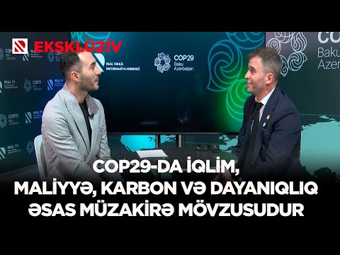 COP29-da iqlim, maliyyə, karbon və dayanıqlıq əsas müzakirə mövzusudur - EKSKLÜZİV