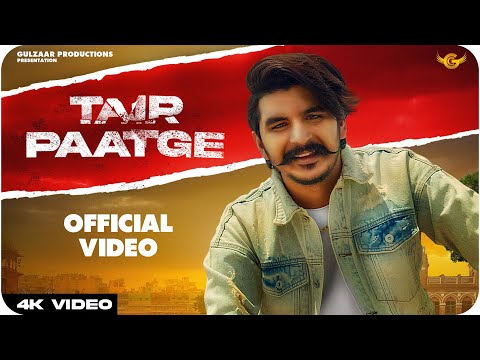 GULZAAR CHHANIWALA - TAIR PAATGE (Full Video) | Latest Haryanvi Songs 2022