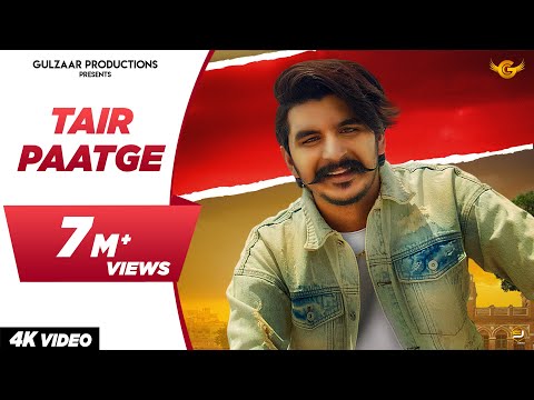 GULZAAR CHHANIWALA - TAIR PAATGE (Full Video) | Latest Haryanvi Songs 2022