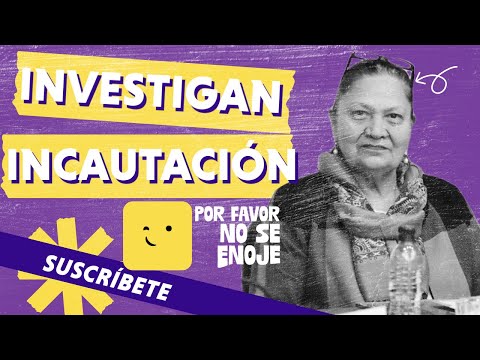 INVESTIGAN INCAUTACIÓN