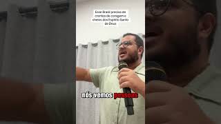 Esse Brasil precisa de crentes de coragem para mudar nossa nação #deustemumapalavrapravoce