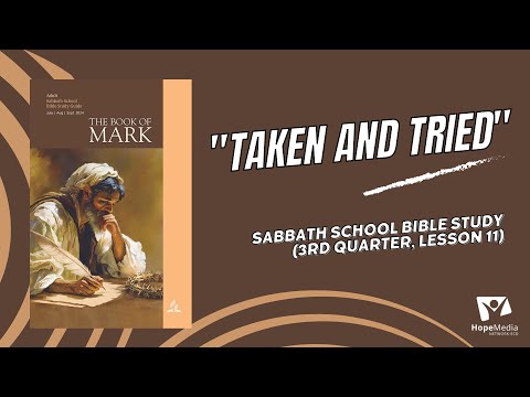 "Taken and Tried" || Sabbath School Bible Study (3rd Quarter, Lesson 11)