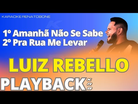 Amanhã Não Se Sabe + Pra Rua Me Levar – LUIZ REBELLO – PLAYBACK DEMONSTRAÇÃO