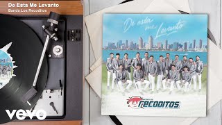 Banda Los Recoditos - De Esta Me Levanto (Audio)