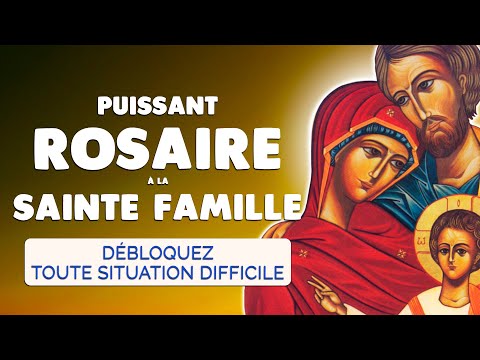 🙏 ROSAIRE à la SAINTE FAMILLE 🙏 Jésus Marie Joseph Débloquez toute Situation