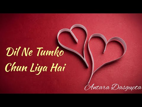 Dil Ne Tumko Chun Liya Hai || Hindi Movie Song || Lyrical Video || Antara Dasgupta