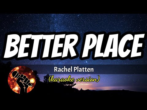 BETTER PLACE – RACHEL PLATTEN (karaoke version)