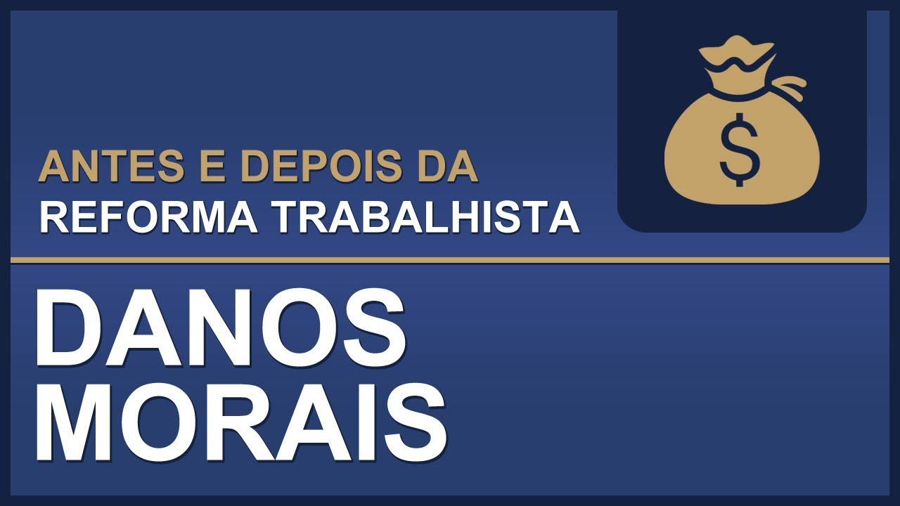 TST – Antes e Depois da Reforma Trabalhista – Danos Morais