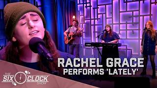 Rachel Grace Performs 'Lately' 🎵 | Six Sessions | The Six O'Clock Show
