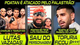 FALASTRÃO VAI PRA CIMA DE POATAN!🚨UFC VAZA LUTA DE CHARLES e BORRACHINHA! TOPURIA INTIMIDA GAETHJE!