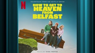 How All This Ends | How to Get to Heaven from Belfast | Official Soundtrack | Netflix