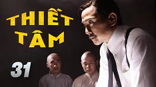 THIẾT TÂM TẬP 31 - Phim Hành Động Thời Chiến Cực Đã Mắt (Thuyết Minh)