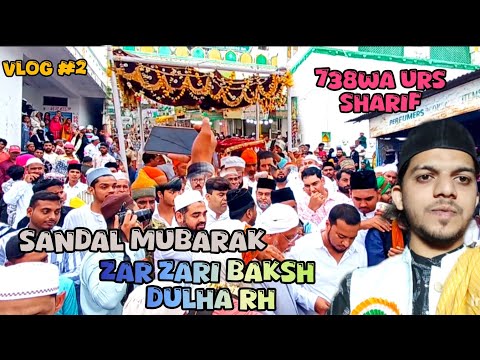 Sandal Mubarak || Full Vlog Part-2 || 738 Urs Hazrat Muntajibuddin Zar Zari Zar Baksh Dulha Rh #yt