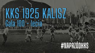 KKS 1925 KALISZ - GALA 100 LECIA