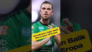 Henderson Ingin Balik Ke Eropa #football #championsleague #liverpool #alettifaq #saudiarabia #shorts