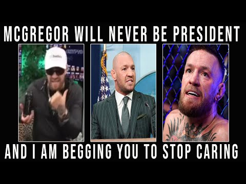 CONOR MCGREGOR WILL NEVER BE PRESIDENT AND THIS IS WHY