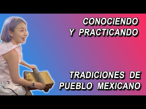 Conociendo tradiciones de pueblo mexicano🌽