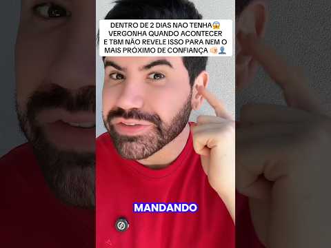 DENTRO DE 2 DIAS NAO TENHA😱  VERGONHA QUANDO ACONTECER E TBM NÃO REVELE ISSO PARA NEM O MAIS PRÓXIM