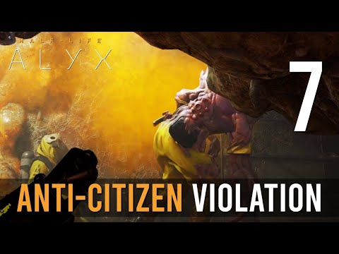 [7] Anti-Citizen Violation (Let’s Play Half-Life: Alyx w/ GaLm)