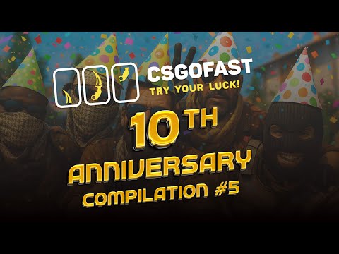 csgofast 10th anniversary compilation #5