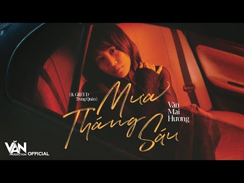 MƯA TH&#193;NG S&#193;U | VĂN MAI HƯƠNG (feat. GREY D, TRUNG QU&#194;N) (prod. by HỨA KIM TUYỀN)