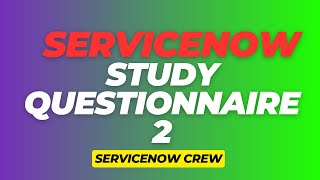 SERVICENOW CSA Study Questionnaire 2