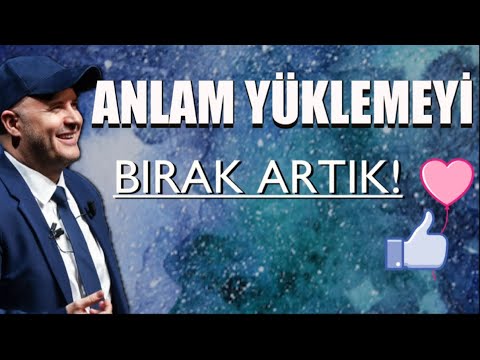 ANLAM YÜKLEMEYİ BIRAK!  #adilyıldırım #farkındalık #mentor