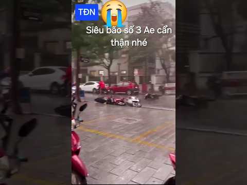 Siêu Bão số 3 mọi người cẩn thận #tamdaonui #sieubao #baoso3 #bảovệsứckhỏe #music #thamhoa