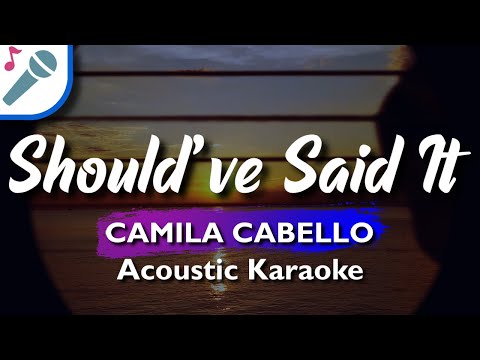 Camila Cabello – Should’ve Said It – Karaoke Instrumental (Acoustic)