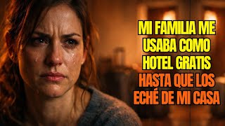 MI FAMILIA ME USABA COMO HOTEL GRATIS HASTA QUE LOS ECHÉ DE MI CASA