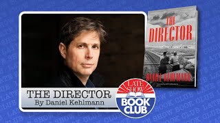 Late Show Book Club with “The Director” Author Daniel Kehlmann