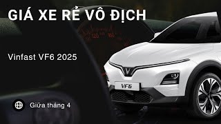 Giá xe Vinfast VF6 2025 Rẻ Vô Địch giữa tháng 4